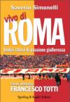 Vivo di Roma. Undici storie di passione giallorossa. Con un'intervista a Francesco Totti