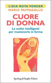 Cuore di donna. Le scelte intelligenti per mantenerlo in forma