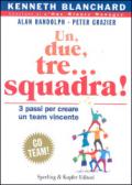 Un, due, tre... squadra! Tre passi per creare un team vincente