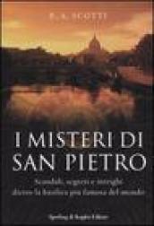 I misteri di San Pietro. Scandali, segreti e intrighi dietro la basilica più famosa del mondo