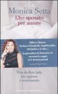 L'ho sposato per amore. Vita da first lady tra ragione e sentimento