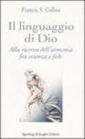 Il linguaggio di Dio. Alla ricerca dell'armonia fra scienza e fede