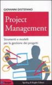Project management. Strumenti e modelli per la gestione dei progetti