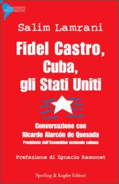 Fidel Castro, Cuba, gli Stati Uniti. Conversazione con Ricardo Alarcon de Quesada