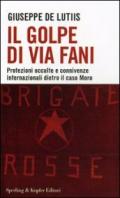 Il golpe di Via Fani. Protezioni occulte e connivenze internazionali dietro il delitto Moro