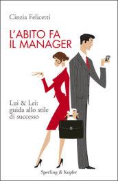 L'abito fa il manager. Lui & Lei: guida allo stile di successo