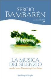 La musica del silenzio: Ascolta la voce del mare e segui il tuo destino (Parole)