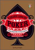 Il grande libro del poker. Texas hold'em e tutto il resto. Ediz. illustrata