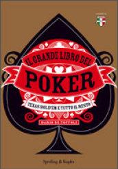 Il grande libro del poker. Texas hold'em e tutto il resto. Ediz. illustrata