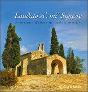 Laudato si', mi' Signore. Un percorso d'amore in parole e immagini