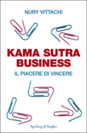 Kama sutra business. Il piacere di vincere