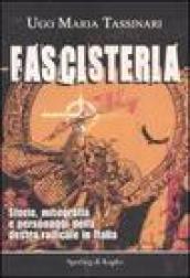 Fascisteria. Storie, mitografia e personaggi della destra radicale in Italia