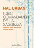 I dieci comandamenti della saggezza. Scelte di pace per uomini di tutte le fedi