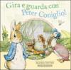 Gira e guarda con Peter Coniglio! Ediz. illustrata