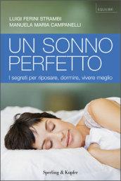 Un sonno perfetto. I segreti per riposare, dormire, vivere meglio