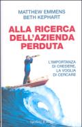 Alla ricerca dell'azienda perduta. L'importanza di credere, la voglia di cercare