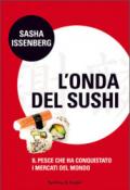 L'onda del sushi. Il pesce che ha conquistato i mercati del mondo