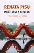 Mille anni a Pechino. Storia e storie di una capitale