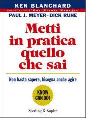 Metti in pratica quello che sai. Non basta sapere, bisogna agire