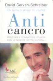 Anticancro. Prevenire e combattere i tumori con le nostre difese naturali-I riflessi anticancro giorno dopo giorno (2 vol.)