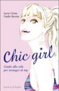 Chic girl. Guida allo stile per teenager al top. Ediz. illustrata