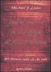 Come funziona la legge d'attrazione per ottenere ciò che vuoi