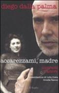 Accarezzami, madre. Contrasti d'amore