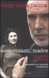 Accarezzami, madre. Contrasti d'amore