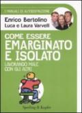 Come essere emarginato e isolato lavorando male con gli altri. I manuali di autodistruzione