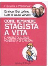 Come rimanere stagista a vita e perdere qualsiasi possibilità di carriera. I manuali di autodistruzione