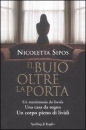 Il buio oltre la porta. Un matrimonio da favola. Una casa da sogno. Un corpo pieno di lividi