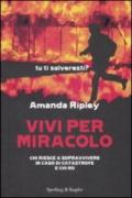 Vivi per miracolo. Chi sopravvive in caso di catastrofe e chi no