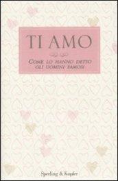 Ti amo. Come lo hanno detto gli uomini famosi