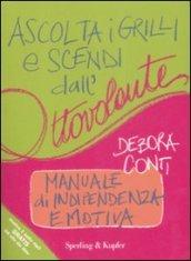 Ascolta i grilli e scendi dall'ottovolante. Manuale di indipendenza emotiva