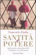 Santità e potere. Dal Concilio a Benedetto XVI: il Vaticano visto dall'interno