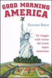 Good morning America. Un viaggio sulle traccie del nuovo sogno americano