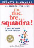 Un, due, tre... squadra! 3 passi per creare un team vincente