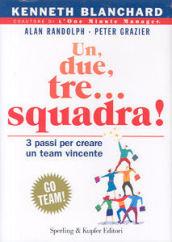 Un, due, tre... squadra! 3 passi per creare un team vincente