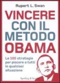 Vincere con il metodo Obama. Le 100 strategie per piacere a tutti in qualsiasi situazione