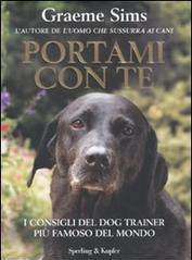 Portami con te. I consigli del dog trainer più famoso del mondo