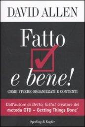 Fatto e bene! Come vivere organizzati e contenti