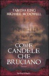 Come candele che bruciano