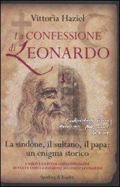 La confessione di Leonardo. La Sindone, il sultano, il papa: un enigma storico