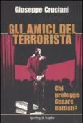 Gli amici del terrorista. Chi protegge Cesare Battisti?