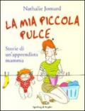 La mia piccola pulce. Storie di un'apprendista mamma