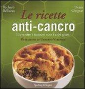 Le ricette anti-cancro. Prevenire i tumori con i cibi giusti
