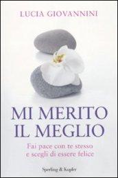 Mi merito il meglio. Fai pace con te stesso e scegli di essere felice