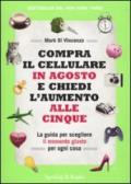 Compra il cellulare in agosto e chiedi l'aumento alle cinque. La guida per scegliere il momento giusto per ogni cosa