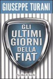 Gli ultimi giorni della Fiat