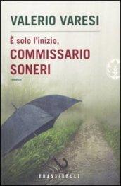 E' solo l'inizio, commissario Soneri (Narrativa Frassinelli)